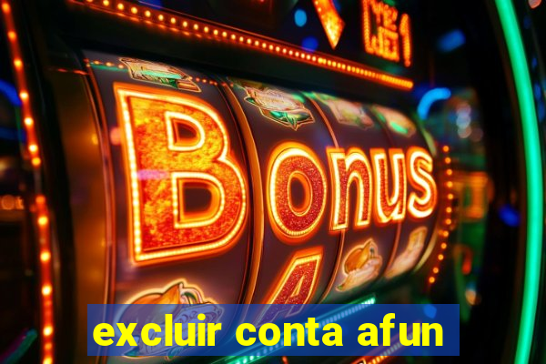 excluir conta afun